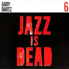 Adrian Younge & Ali Shaheed Muhammad - Jazz Is Dead Vol. 6: Gary Bartz (LP)