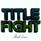 Title Fight - Floral Green (LP, Gatefold)