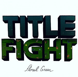 Title Fight - Floral Green (LP, Gatefold)