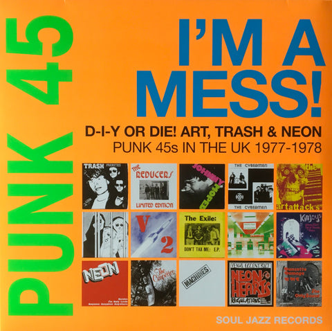 Soul Jazz Records Presents - I'm A Mess!: D-I-Y Or Die! Art, Trash & Neon Punk 45s In The UK 1977-1978 (2xLP)
