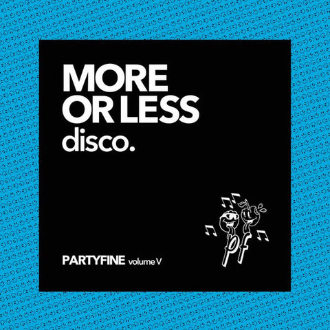 Partyfine Volume V - More Or Less Disco. (2xLP)