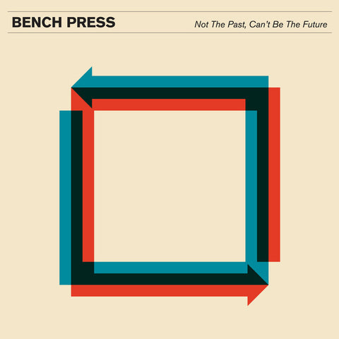 Bench Press - Not The Past, Can't Be The Future (LP)