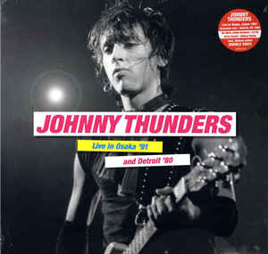 Johnny Thunders - Live In Osaka '91 & Detroit '80 (2xLP)