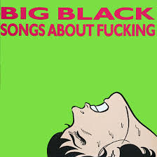Big Black - Songs About Fucking (LP)