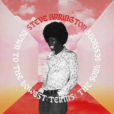 Steve Arrington - Down To The Lowest Terms: The Soul Sessions (2xLP)